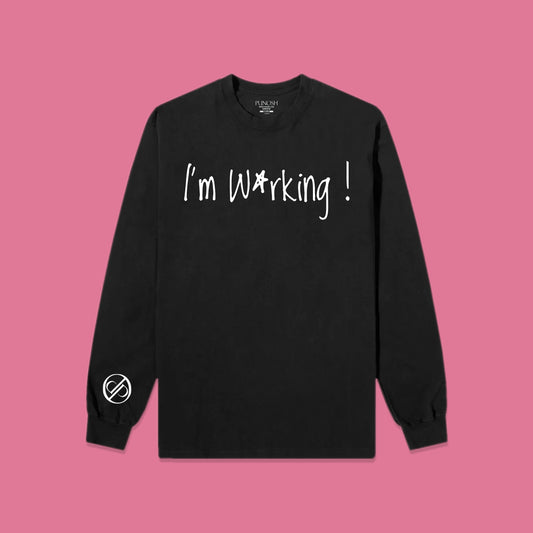 'I'm Working' Long Sleeved Shirts